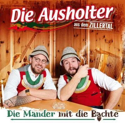 Obrázek produktu pro Die Ausholter Aus Dem Zillertal - Die Mander mit die Bachte - - (CD / Titel: A-G)