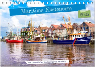Produktbild von Maritime Küstenorte - von Greetsiel, über Neuharlingersiel bis Schillig (Tischkalender 2025 DIN A5 quer), CALVENDO Monatskalender