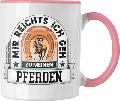 Produktbild von Trendation - Reiterin Tasse Geschenk Lustiger Spruch Mir Reichts Ich Geh Zu Meinen Pferde Becher Geschenkidee (Rosa)