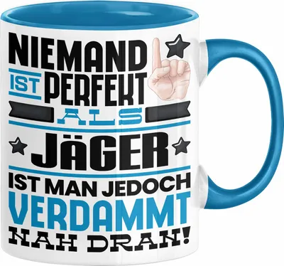 Produktbild von Jäger Geschenk Tasse Lustige Geschenkidee für Jäger Geburtstag Kaffee-Becher Niemand Ist Perfekt Aber Als Jäger Ist Man Nah Dran (Blau)