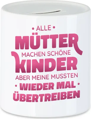 Produktbild von Alle Mütter Machen Schöne Kinder Meine Mussten Übertrieben Spardose  Muttertag Humor Sarkasmus