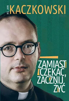 Produktbild von Zamiast czekać, zacznij żyć!