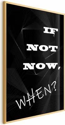 Produktbild von Posterpapier Poster - If Not Now, When? 60x90 cm Text m-A-0765-ao-a