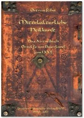 Image de Mittelalterliche Heilkunst. Das Arzneibuch Ortolfs von Baierland (um 1300)