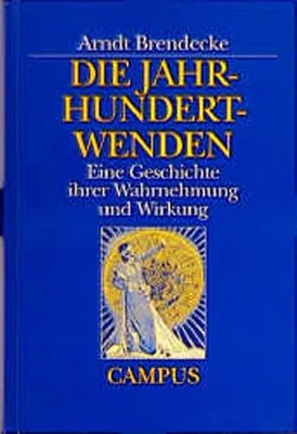 Obrázok produktu pre Die Jahrhundertwenden: Eine Geschichte ihrer Wahrnehmung und Wirkung