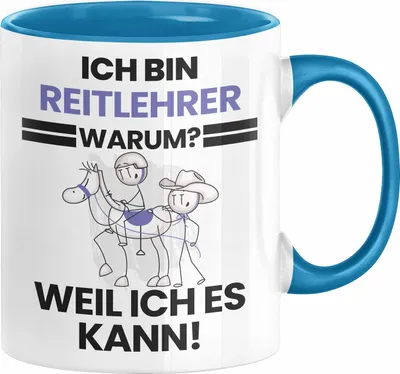 Produktbild von Reitlehrer Geschenk Tasse Lustiger Spruch Ich Bin Reitlehrer Warum Weil Ich Es Kann Geschenkidee Bester Reitlehrer Geburtstag Kaffee-Becher (Blau)