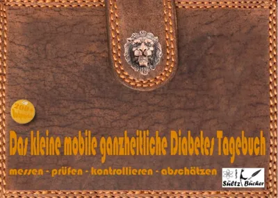 Produktbild von Das kleine mobile ganzheitliche Diabetes Tagebuch/Protokollbuch/Kontrollbuch/Lernbuch für unterwegs - messen - prüfen - kontrollieren - dokumentieren - abschätzen - zusätzlich für Einträge von Nahrung/Blutdruck