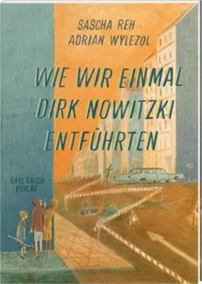 Obrázek produktu pro Wie wir einmal Dirk Nowitzki entführten