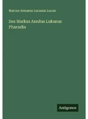Produktbild von Des Markus Annäus Lukanus Pharsalia