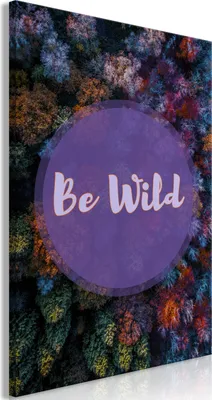 Produktbild von Italienischer Leinwand Leinwandbild - Be Wild (1 Part) Vertical 40x60 cm Text c-C-0220-b-a