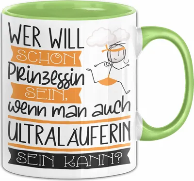 Produktbild von Ultraläuferin Tasse Geschenk Spruch Wer Will Schon Prinzessin Sein Wenn Man Auch Ultraläuferin Sein Kann (Grün)
