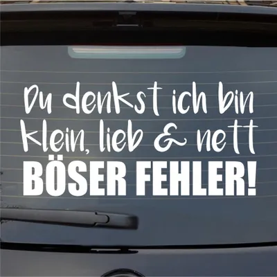 Produktbild von Heckscheibenaufkleber Denkst ich bin klein lieb nett Böser Fehler 54x54 cm Weiss Glanz Auto Aufkleber Sticker