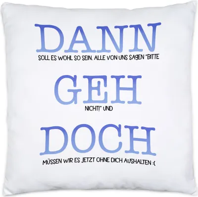 Produktbild von Dann Geh Doch Kissen Kündigung Auswandern Umzug Abschied Neuanfang Neubeginn Arbeit Job Studium Freunde