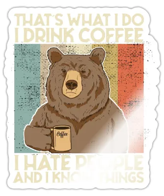 Produktbild von Spreadshirt Bär Kaffee I Drink Coffee I Hate People Sticker Aufkleber, 10 x 10 cm, Weiß glänzend