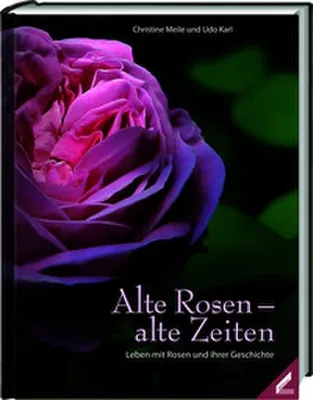 Obrázek produktu pro Alte Rosen - alte Zeiten: Über 400 Sorten & Arten, wertvolle Tipps zu Pflege & Standorten