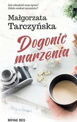 Image de Dogonić marzenia - Małgorzata Tarczyńska, powieść obyczajowa