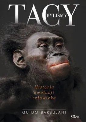 Immagine prodotto di Tacy byliśmy. Historia ewolucji człowieka