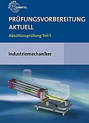 Produktbild von Prüfungsvorbereitung aktuell - Industriemechaniker/-in. Abschlussprüfung Teil 1