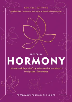 Obrázok produktu pre Sposób na hormony. Jak naturalnie pozbyć się zaburzeń hormonalnych i odzyskać równowagę