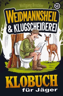 Produktbild von Weidmannsheil & Klugscheißerei - Das Klobuch für Jäger