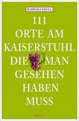Produktbild von 111 Orte am Kaiserstuhl, die man gesehen haben muss