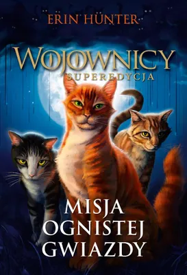Imagen del producto de Wojownicy Superedycja Tom 1 Misja Ognistej Gwiazdy Erin Hunter 2023