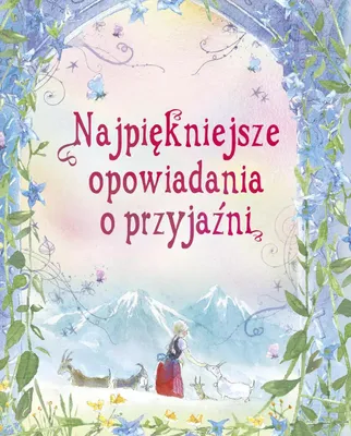 Obrázok produktu pre Najpiekniejsze opowiadania o przyjazni