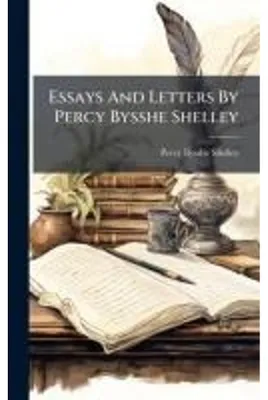 Obrázek produktu pro Essays And Letters By Percy Bysshe Shelley