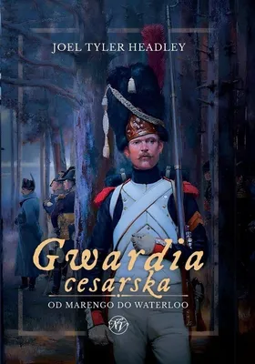 Obrázok produktu pre Cisárska garda. Od Marenga po Waterloo