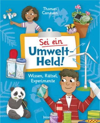Image de Sei ein Umwelt-Held! Mit Rätseln, Experimenten, Spielen und Basteleien die Umwelt verstehen und schützen lernen