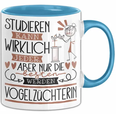 Produktbild von Vogelzüchterin Tasse Lustiges Geschenk Studieren Kann Wirklich Jeder Nur Die Besten Werden Vogelzüchterin (Blau)