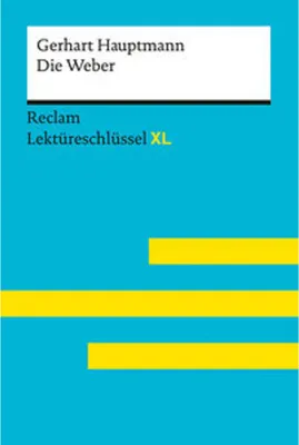 Produktbild von Die Weber von Gerhart Hauptmann: Lektüreschlüssel mit Inhaltsangabe, Interpretation, Prüfungsaufgaben mit Lösungen, Lernglossar. (Reclam Lektüreschlüssel XL)