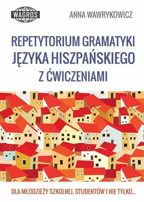Obrázek produktu pro Repetytorium gramatyki hiszpańskiej dla maturzystów i studentów WAGROS