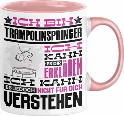 Produktbild von Trampolinspringer Geschenk Kaffee-Tasse Geschenkidee für Trampolinspringer Ich Bin Trampolinspringer Ich Kann Es Dir Erklären Jedoch Nicht Für Dich Verstehen Spruch Lustig (Rosa)