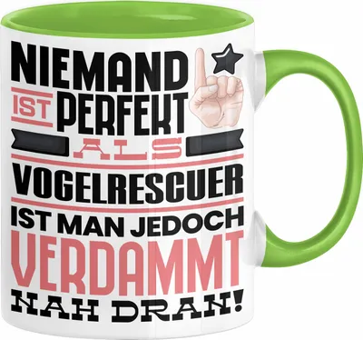 Produktbild von Vogelrescuer Geschenk Tasse Lustige Geschenkidee für Vogelrescuer Geburtstag Kaffee-Becher Niemand Ist Perfekt Aber Als Vogelrescuer Ist Man Nah Dran (Grün)