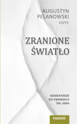 Image de ISBN Zranione światło, Religia, Polski, Broszurowa okładka, 207 stron(y)