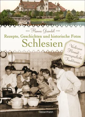 Produktbild von Schlesien - Rezepte, Geschichten und historische Fotos