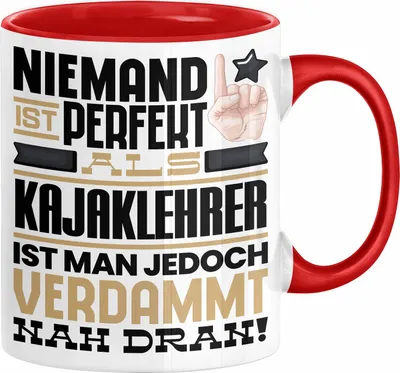 Produktbild von Kajaklehrer Geschenk Tasse Lustige Geschenkidee für Kajaklehrer Geburtstag Kaffee-Becher Niemand Ist Perfekt Aber Als Kajaklehrer Ist Man Nah Dran (Rot)