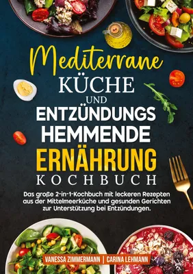 Produktbild von Mediterrane Küche und Entzündungshemmende Ernährung Kochbuch