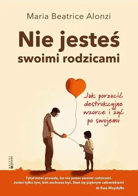 Obrázok produktu pre Nie jesteś swoimi rodzicami. Jak żyć po swojemu