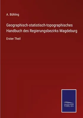 Obrázek produktu pro Geographisch-statistisch-topographisches Handbuch des Regierungsbezirks Magdeburg