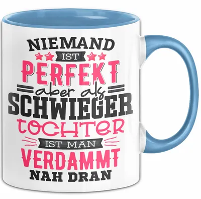 Produktbild von Schwiegertochter Tasse Geschenk Spruch Niemand Ist Perfekt Aber Als Schwiegertochter Ist Man Nah Dran Becher (Blau)