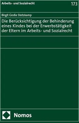 Immagine prodotto di Die Berücksichtigung der Behinderung eines Kindes bei der Erwerbstätigkeit der Eltern im Arbeits- und Sozialrecht