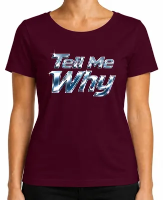 Obrázok produktu pre Tell Me Why I Want It That Way – Chrome, popová hudba, nostalgia, chlapčenská skupina, dámske tričko, bordó, veľkosť S