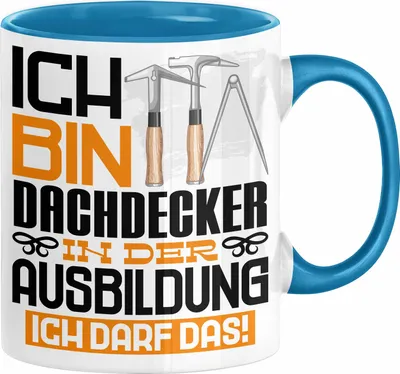 Produktbild von Dachdecker Ausbildung Tasse Geschenk Ich Bin Dachdecker In Der Ausbildung Ich Darf Das Geschenkidee Spruch (Blau)