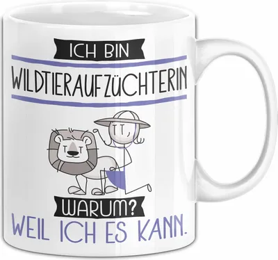 Produktbild von Wildtieraufzüchterin Tasse Geschenk Ich Bin Wildtieraufzüchterin Warum Weil Ich Es Kann Geschenkidee Geburtstag (Weiß)