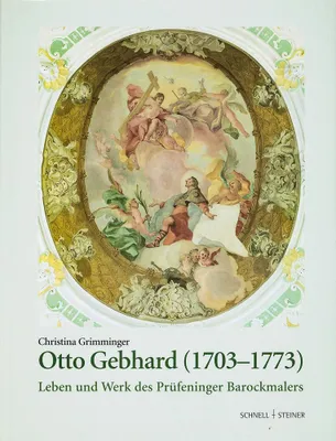 Immagine prodotto di Otto Gebhard (1703-1773): Leben Und Werk Des Prufeninger Barockmalers