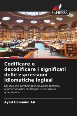 Produktbild von Codificare e decodificare i significati delle espressioni idiomatiche inglesi