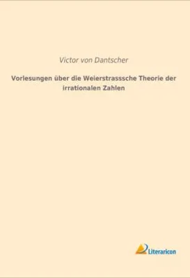 Produktbild von Vorlesungen über die Weierstrasssche Theorie der irrationalen Zahlen