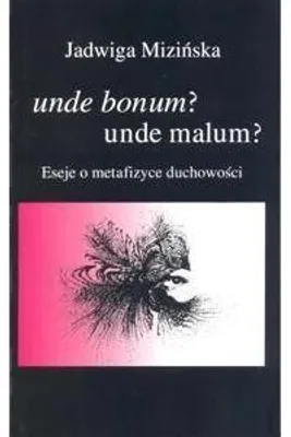 Obrázek produktu pro Unde bonum? unde malum? Eseje o metafizyce...